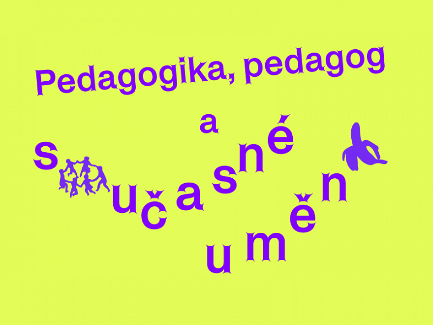 Pedagogika, pedagog a současné umění